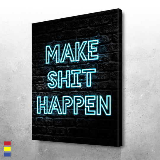 Make Shit Happen